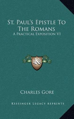 St. Paul's Epistle to the Romans: A Practical Exposition V1: Chapters 1-8 (1899)