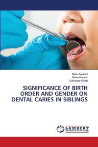 Cover image for Significance of Birth Order and Gender on Dental Caries in Siblings