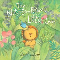 Cover image for The Not-So-Brave Little Lion