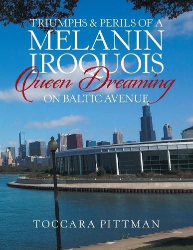 Cover image for Triumphs & Perils of a Melanin Iroquois Queen Dreaming on Baltic Avenue