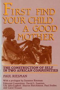 Cover image for First Find Your Child a Good Mother: The Construction of Self in Two African Communities