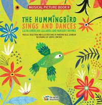 Cover image for The Hummingbird Sings and Dances: Latin American Lullabies and Nursery Rhymes