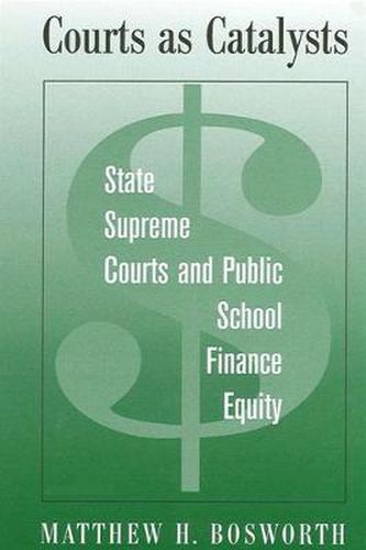 Cover image for Courts as Catalysts: State Supreme Courts and Public School Finance Equity