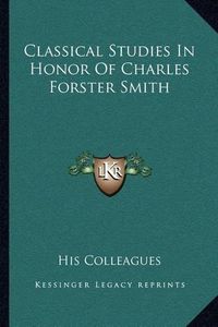 Cover image for Classical Studies in Honor of Charles Forster Smith