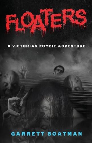 Cover image for Floaters: A Victorian Zombie Adventure