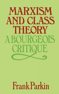 Cover image for Marxism and Class Theory: A Bourgeois Critique