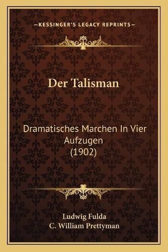 Der Talisman: Dramatisches Marchen in Vier Aufzugen (1902)