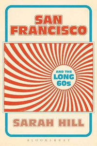 Cover image for San Francisco and the Long 60s