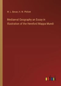 Cover image for Mediaeval Geography an Essay in Illustration of the Hereford Mappa Mundi