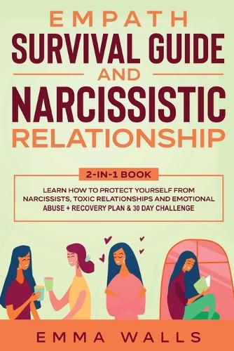 Cover image for Empath Survival Guide and Narcissistic Relationship 2-in-1 Book: Learn How to Protect Yourself From Narcissists, Toxic Relationships and Emotional Abuse + Recovery Plan & 30 Day Challenge