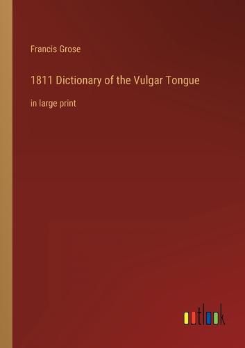 1811 Dictionary of the Vulgar Tongue