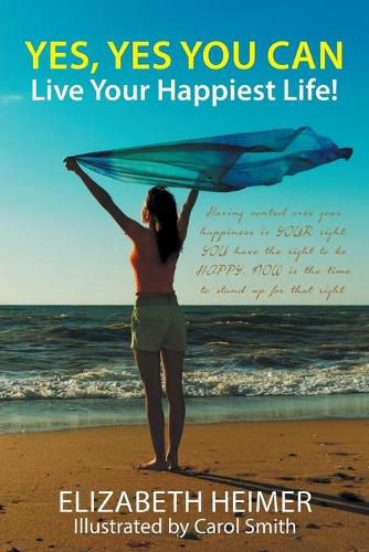 Cover image for Yes, Yes You Can: Live Your Happiest Life!