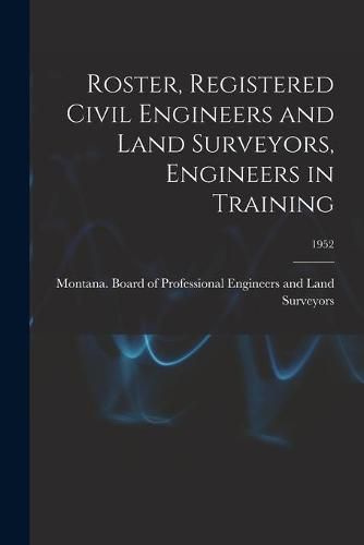 Cover image for Roster, Registered Civil Engineers and Land Surveyors, Engineers in Training; 1952