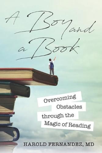 Cover image for A Boy and a Book: Overcoming Obstacles through the Magic of Reading