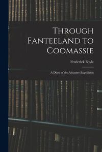 Cover image for Through Fanteeland to Coomassie