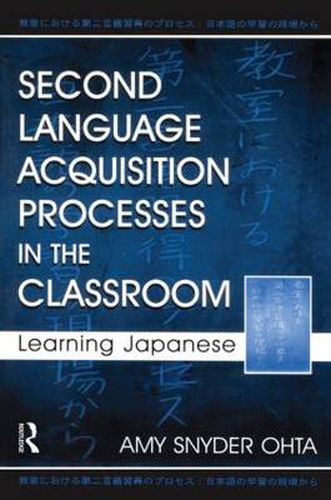 Cover image for Second Language Acquisition Processes in the Classroom: Learning Japanese