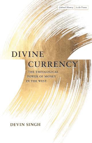 Cover image for Divine Currency: The Theological Power of Money in the West