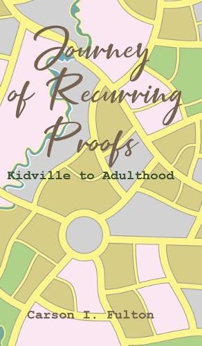 Cover image for Journey of Recurring Proofs: Kidville to Adulthood