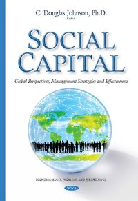 Cover image for Social Capital: Global Perspectives, Management Strategies & Effectiveness