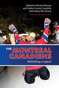 Cover image for The Montreal Canadiens: Rethinking a Legend