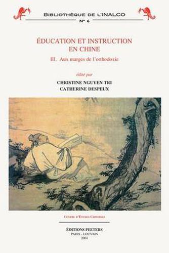 Cover image for Education Et Instruction En Chine 3. Aux Marges De L'orthodoxie