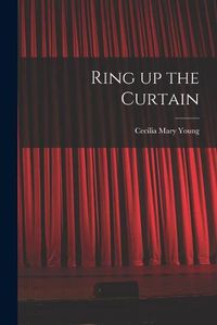 Cover image for Ring up the Curtain