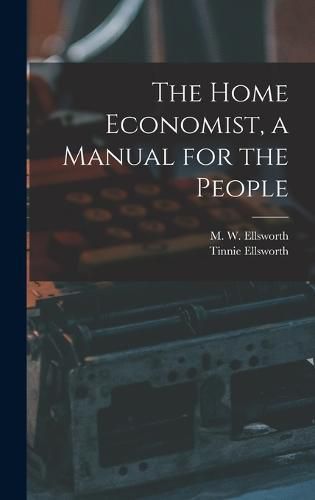 Cover image for The Home Economist, a Manual for the People