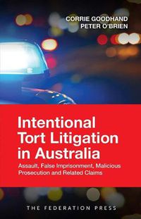 Cover image for Intentional Tort Litigation in Australia: Assault, False Imprisonment, Malicious Prosecution and Related Claims