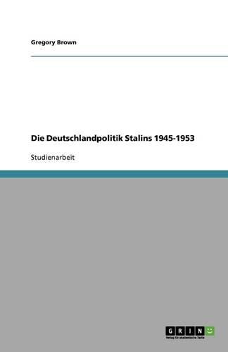 Cover image for Die Deutschlandpolitik Stalins 1945-1953