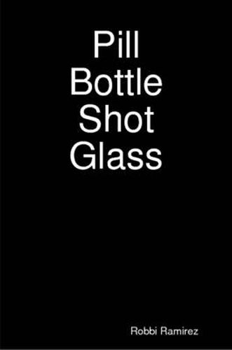 Cover image for Pill Bottle Shot Glass