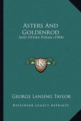 Cover image for Asters and Goldenrod: And Other Poems (1904)