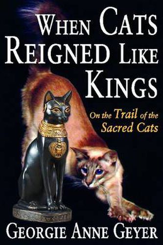 Cover image for When Cats Reigned Like Kings: On the Trail of the Sacred Cats