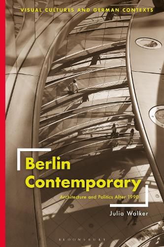 Cover image for Berlin Contemporary: Architecture and Politics After 1990