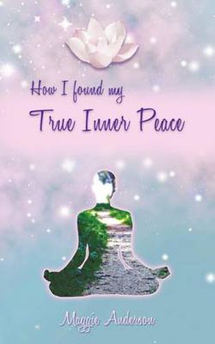 How I Found My True Inner Peace: Book 1