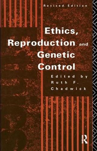 Cover image for Ethics, Reproduction and Genetic Control