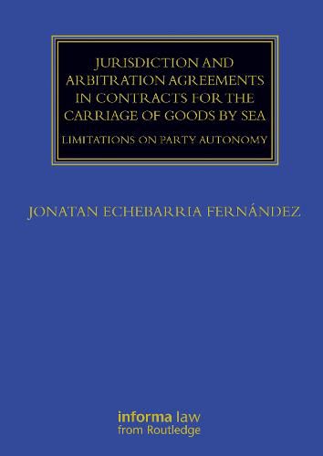 Cover image for Jurisdiction and Arbitration Agreements in Contracts for the Carriage of Goods by Sea: Limitations on Party Autonomy