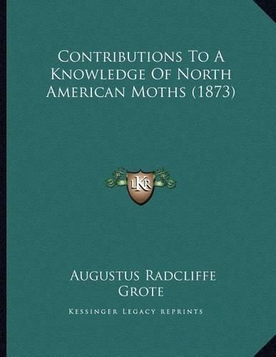 Contributions to a Knowledge of North American Moths (1873)