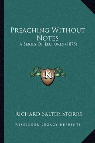 Preaching Without Notes: A Series of Lectures (1875)