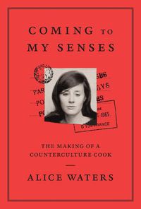 Cover image for Coming to My Senses: The Making of a Counterculture Cook