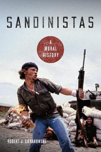Cover image for Sandinistas: A Moral History