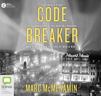 Cover image for Codebreaker: The Untold Story of Richard Hayes, the Dublin Librarian Who Helped Turn the Tide of World War II