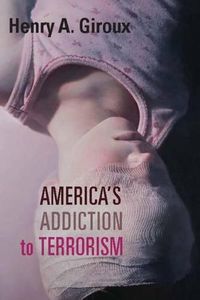 Cover image for America's Addiction to Terrorism