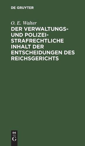 Cover image for Der verwaltungs- und polizeistrafrechtliche Inhalt der Entscheidungen des Reichsgerichts