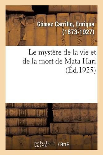 Le Mystere de la Vie Et de la Mort de Mata Hari