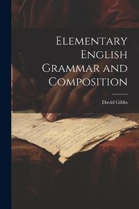 Cover image for Elementary English Grammar and Composition