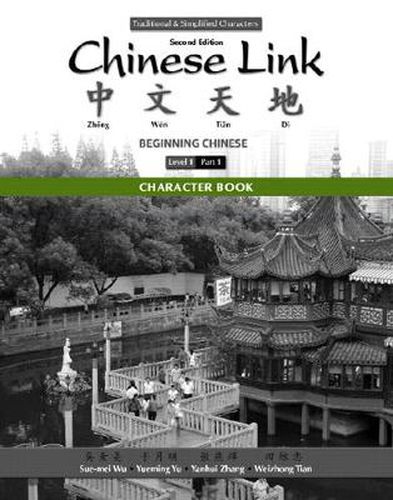 Cover image for Character Book for Chinese Link: Beginning Chinese, Traditional & Simplified Character Versions, Level 1/Part 1