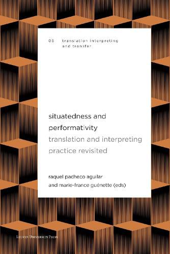 Cover image for Situatedness and Performativity: Translation & Interpreting Practice Revisited