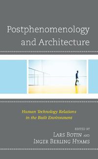 Cover image for Postphenomenology and Architecture: Human Technology Relations in the Built Environment