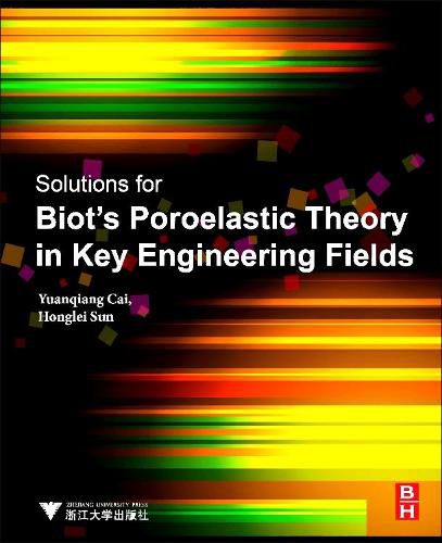 Cover image for Solutions for Biot's Poroelastic Theory in Key Engineering Fields: Theory and Applications