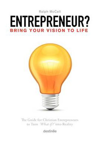 Cover image for Bring Your Vision To Life: The Guide For Turning What If? Into Reality